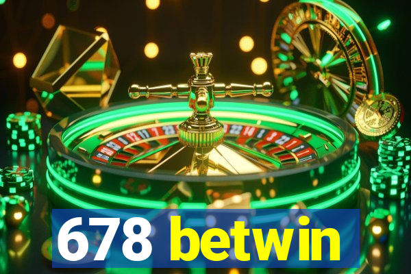 678 betwin